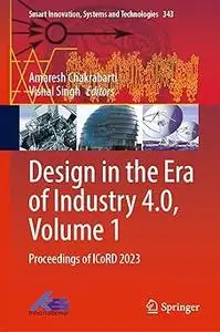 Design in the Era of Industry 4.0, Volume 1: Proceedings of ICoRD 2023