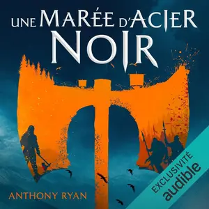 Anthony Ryan, "L'âge de la fureur, tome 1 : Une marée d'acier noir"