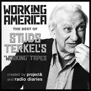 Working in America: The Best of Studs Terkel's Working Tapes [Audiobook]