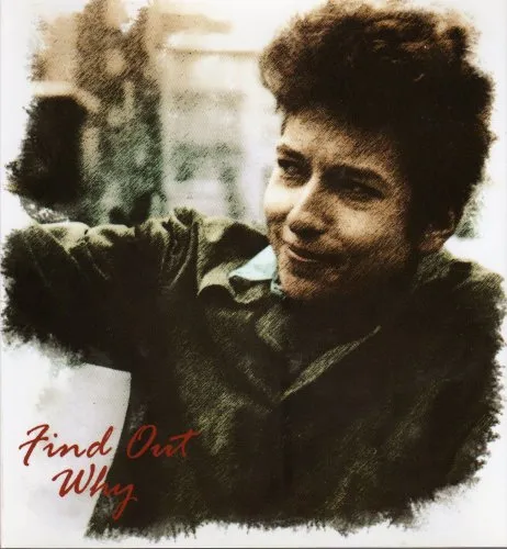 Bob Dylan - Find Out Why (2007)