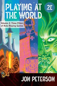Playing at the World: Three Pillars of Role-Playing Games (Game Histories)