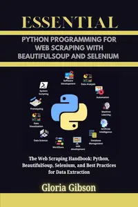 ESSENTIAL PYTHON PROGRAMMING FOR WEB SCRAPING WITH BEAUTIFULSOUP AND SELENIUM