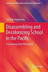 Disassembling and Decolonizing School in the Pacific: A Genealogy from Micronesia