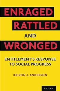 Enraged, Rattled, and Wronged: Entitlement's Response to Social Progress