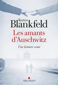 Keren Blankfeld, "Les Amants d'Auschwitz: Une histoire vraie"