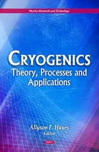 Cryogenics: Theory, Processes and Applications