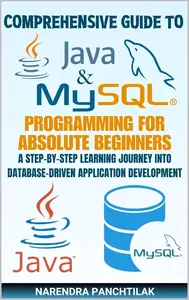 Comprehensive Guide to Java and MySQL Programming for Absolute Beginners