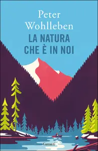 La natura che è in noi - Peter Wohlleben