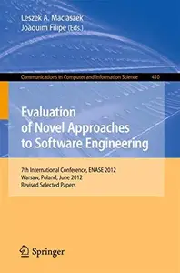 Evaluation of Novel Approaches to Software Engineering: 7th International Conference, ENASE 2012, Warsaw, Poland, June 29-30, 2