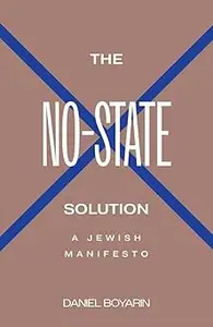 The No-State Solution: A Jewish Manifesto