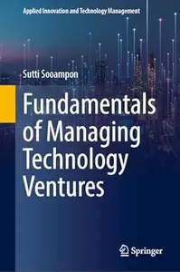 Fundamentals of Managing Technology Ventures