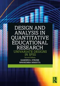 Design and Analysis in Quantitative Educational Research: Univariate Designs in SPSS, 2nd Edition