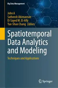 Spatiotemporal Data Analytics and Modeling: Techniques and Applications (Big Data Management)