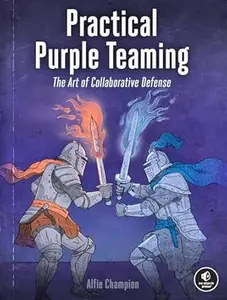 Practical Purple Teaming: The Art of Collaborative Defense