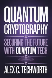 Quantum Cryptography: Securing the Future with Quantum Tech