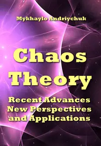 "Chaos Theory: Recent Advances, New Perspectives and Applications" ed. by Mykhaylo Andriychuk