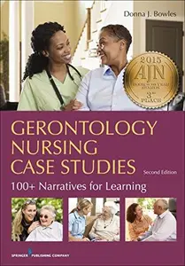 Gerontology Nursing Case Studies : 100+ Narratives for Learning