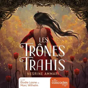 Nesrine Ammari, "Les trônes trahis"