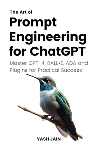 The Art of Prompt Engineering for ChatGPT : Master GPT-4