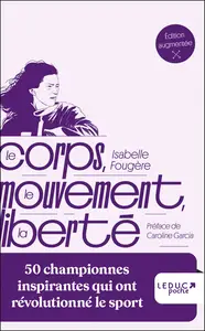 Le corps, le mouvement, la liberté - Isabelle Fougère