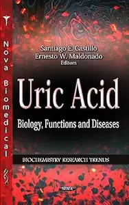 Uric Acid: Biology, Functions and Diseases