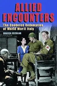 Allied Encounters: The Gendered Redemption of World War II Italy