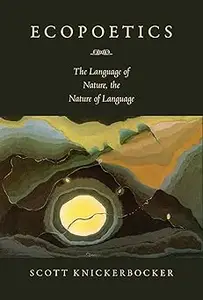 Ecopoetics: The Language of Nature, the Nature of Language