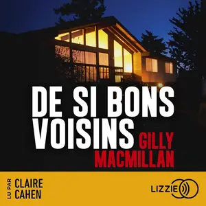 Gilly MacMillan, "De si bons voisins"