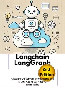 Langchain LangGraph, 2nd Edition : A Step-by-Step Guide to Agent and Multi-Agent Workflows