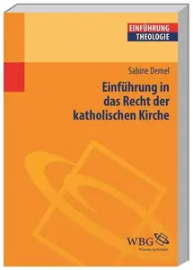 Einführung in das Recht der katholischen Kirche: Grundlagen - Quellen - Beispiele