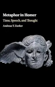 Metaphor in Homer: Time, Speech, and Thought