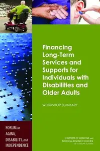 Financing Long-Term Services and Supports for Individuals with Disabilities and Older Adults : Workshop Summary