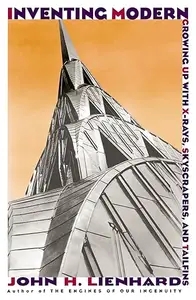 Inventing Modern: Growing up with X-Rays, Skyscrapers, and Tailfins