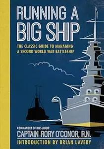 Running Big Ship: The Classic Guide to Mannaging aSecond World War Battleship