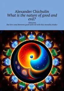 «What is the nature of good and evil?. «Discover the free zone between good and evil with this morality study»» by Alexa