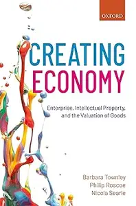 Creating Economy: Enterprise, Intellectual Property, and the Valuation of Goods