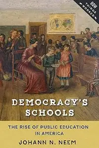 Democracy's Schools: The Rise of Public Education in America