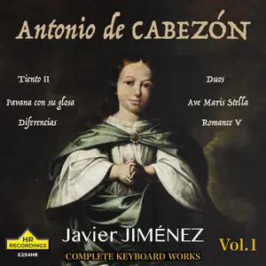 Javier Jiménez - Antonio de Cabezón: Complete Keyboard Works, Vol.1 (2024) [Official Digital Download 24/192]
