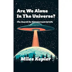 Are We Alone In The Universe?: The Search for Extraterrestrial Life [Audiobook]