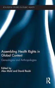 Assembling Health Rights in Global Context: Genealogies and Anthropologies