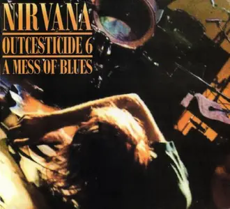 Nirvana - Outcesticide 6: A Mess of Blues (2003)