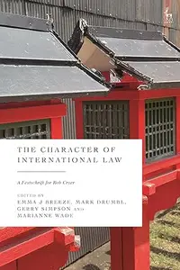 The Character of International Law: A Festschrift for Rob Cryer