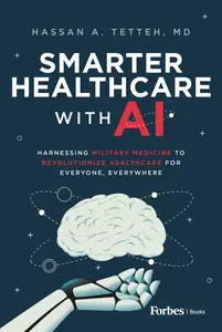 Smarter Healthcare with AI: Harnessing Military Medicine to Revolutionize Healthcare for Everyone, Everywhere