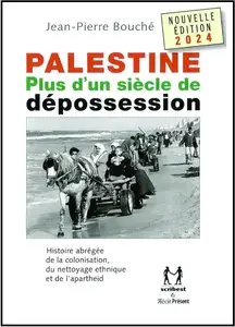 Palestine, plus d'un siècle de dépossession - Jean-Pierre Bouché