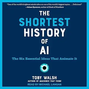The Shortest History of AI: The Six Essential Ideas That Animate It [Audiobook]