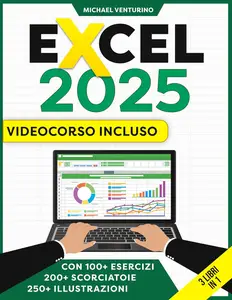 Excel: 3 Libri in 1 – La Guida Illustrata per padroneggiare Excel (Italian Edition)