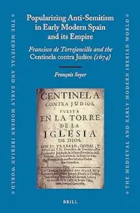 Popularizing Anti-semitism in Early Modern Spain and Its Empire