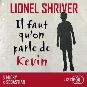 Lionel Shriver, "Il faut qu'on parle de Kevin"