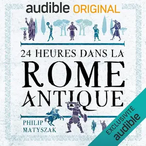 Philip Matyszak,  "24 heures dans la Rome antique"