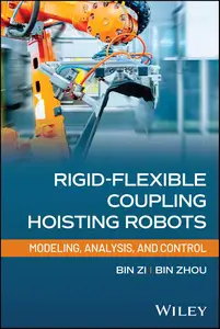 Rigid-Flexible Coupling Hoisting Robots: Modeling, Analysis, and Control